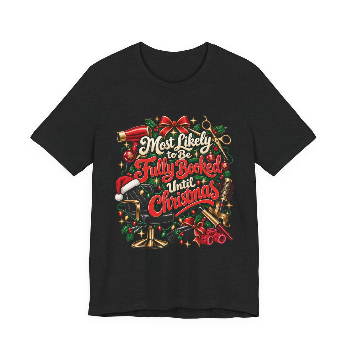 Christmas Hairstylist T-Shirt — “Most Likely to Be Fully Booked Until Christmas”