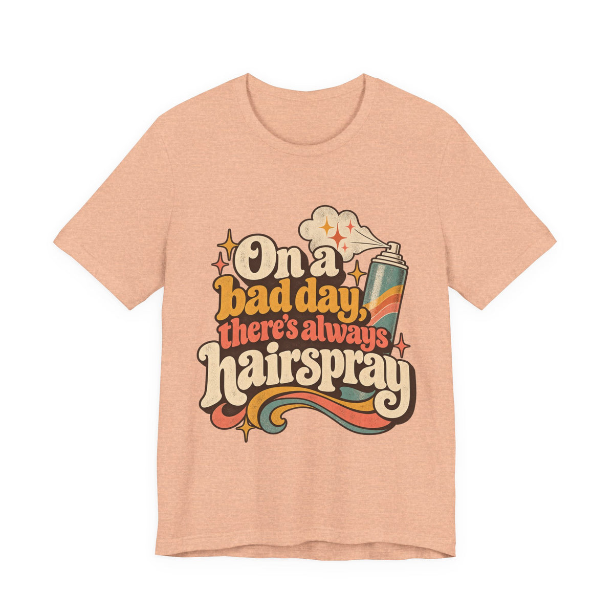 "On A Bad Day, There's Always Hairspray" Retro Graphic T-Shirt