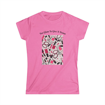 "Too Glam to Give a Damn" Hairstylist T-Shirt