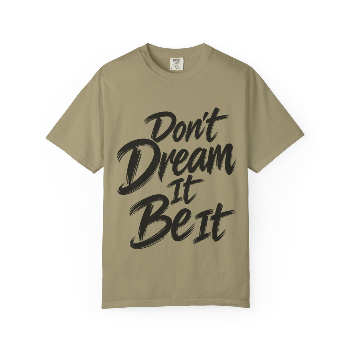"Don't Dream It Be It" T-Shirt — Motivational Graphic Tee