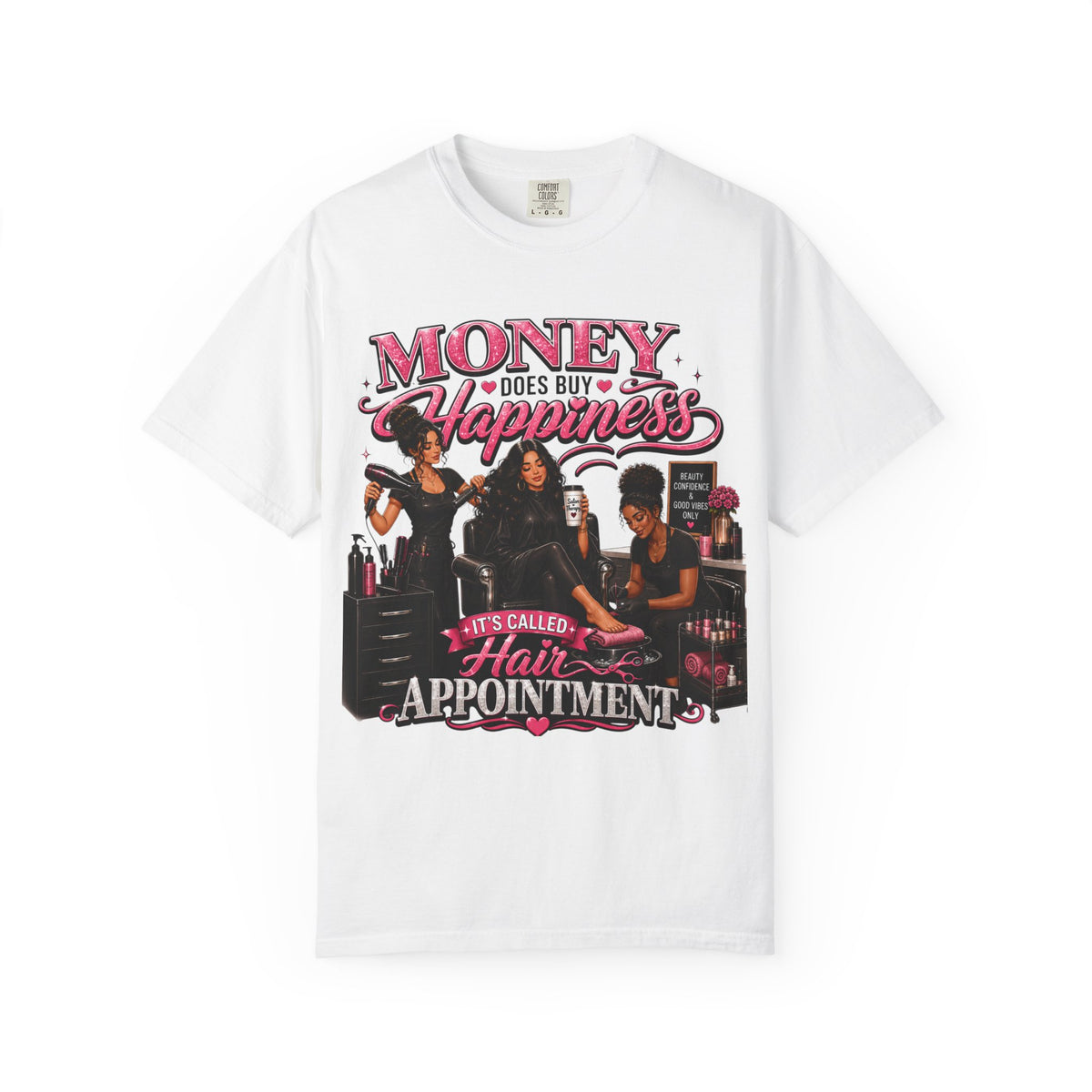 "Money Does Buy Happiness, It's Called a Hair Appointment" Graphic T-Shirt