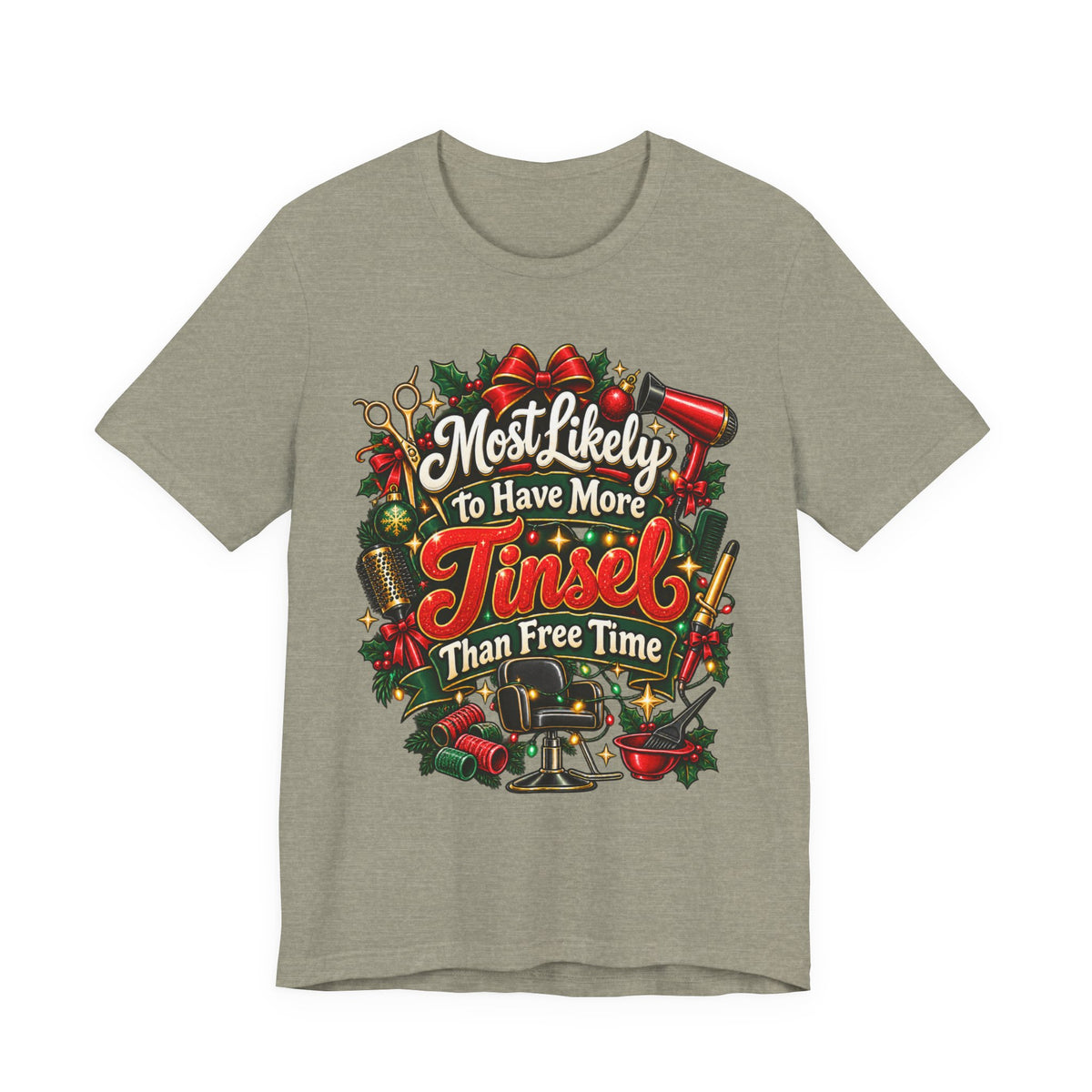 “Most Likely to Have More Tinsel Than Free Time” Hairstylist T-Shirt