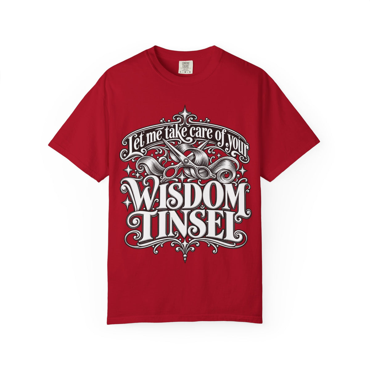 "Let Me Take Care of Your Wisdom Tinsel"  Hairstylist T-Shirt