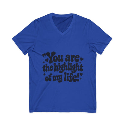 "You Are the Highlight of My" Life V-Neck Tee