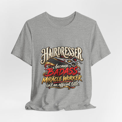 “Because Badass Miracle Worker Isn’t an Official Title” Graphic Tee