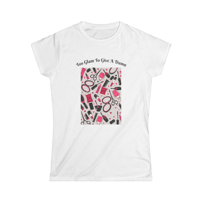 "Too Glam to Give a Damn" Hairstylist T-Shirt