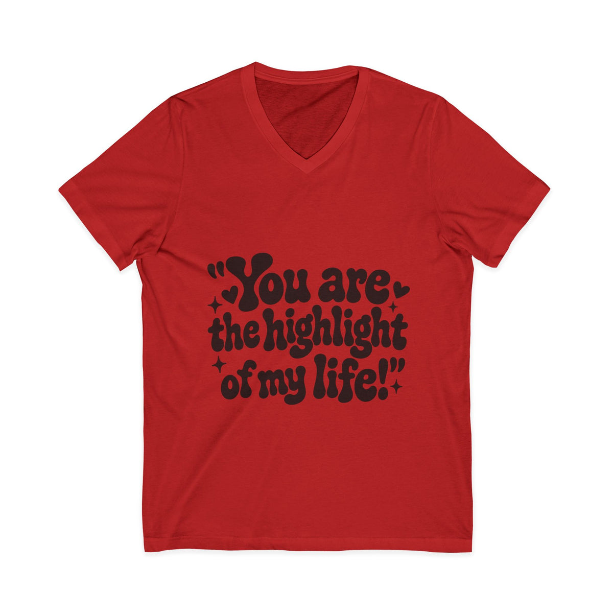 "You Are the Highlight of My" Life V-Neck Tee