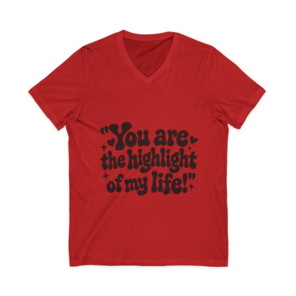 "You Are the Highlight of My" Life V-Neck Tee
