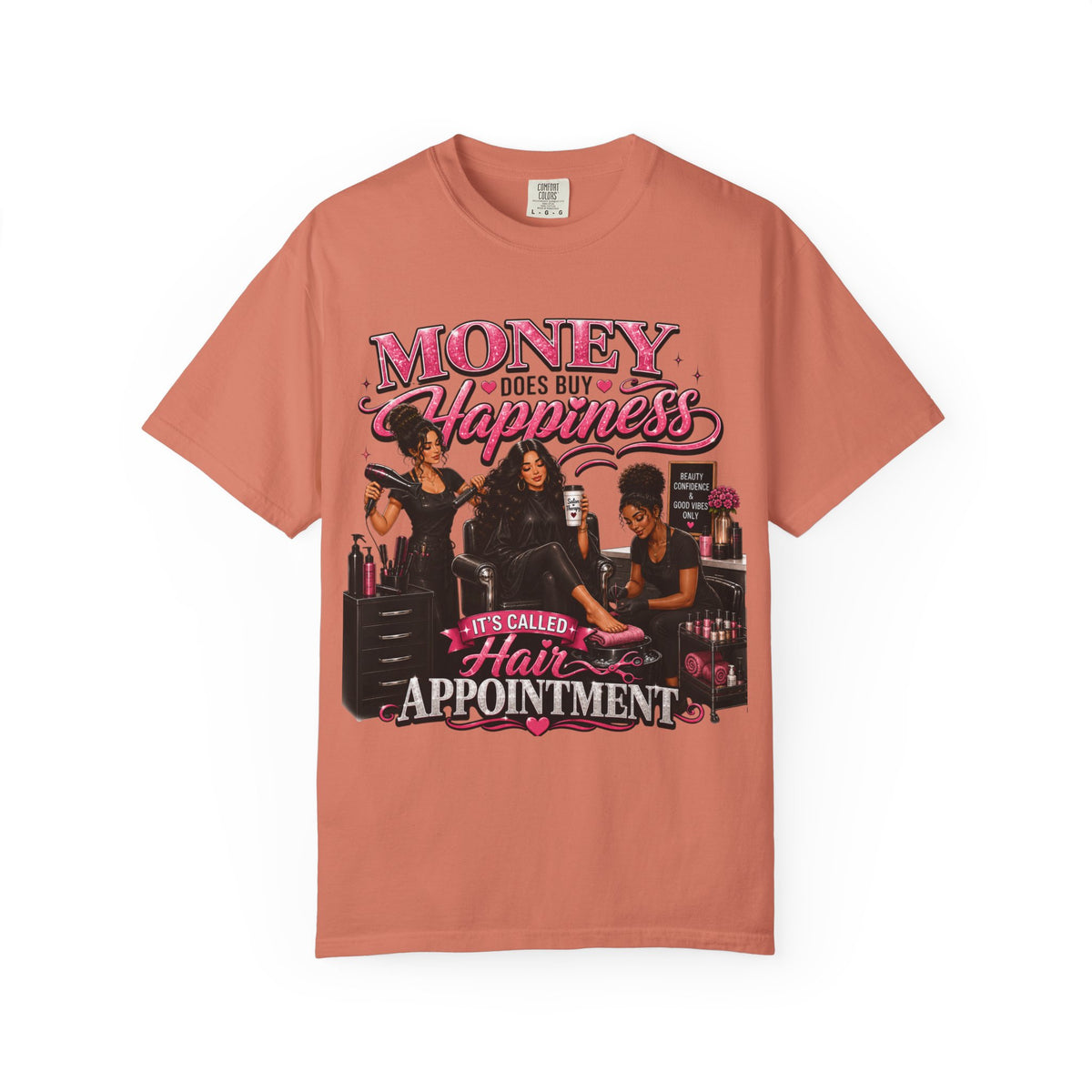 "Money Does Buy Happiness, It's Called a Hair Appointment" Graphic T-Shirt