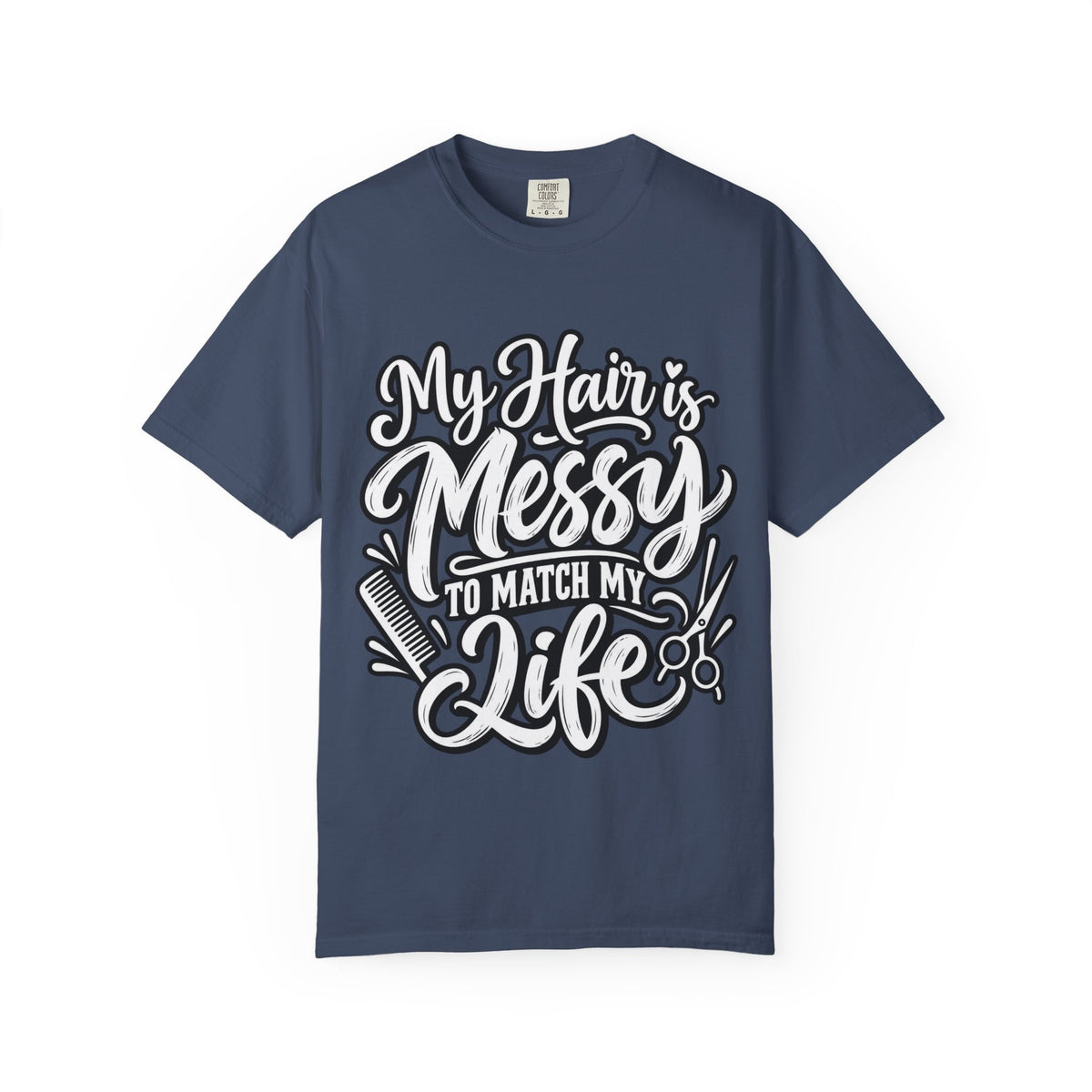 "My Hair is Messy to Match My Life" Hairstylist T-Shirt