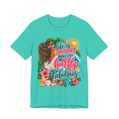 "Life’s Too Short, Make Each Hair Flip Fabulous" Tropical Beach T-Shirt