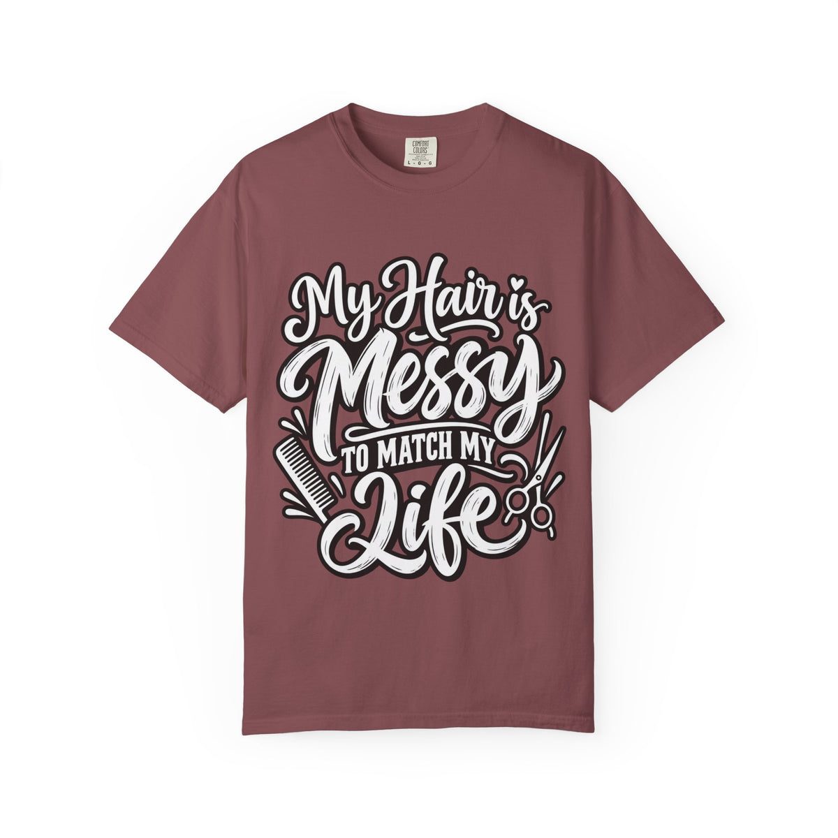 "My Hair is Messy to Match My Life" Hairstylist T-Shirt