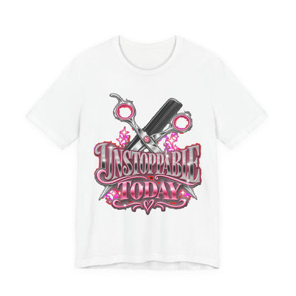 "Unstoppable Today" Hair Stylist T-Shirt