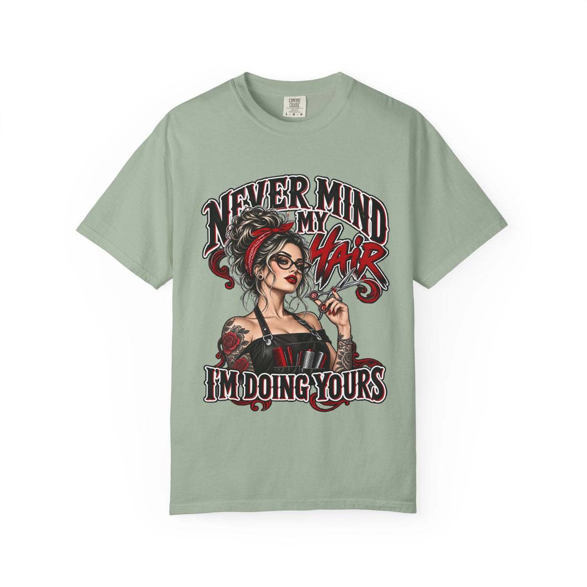 "Never Mind My Hair I'm Doing Yours" Hairstylist T-Shirt