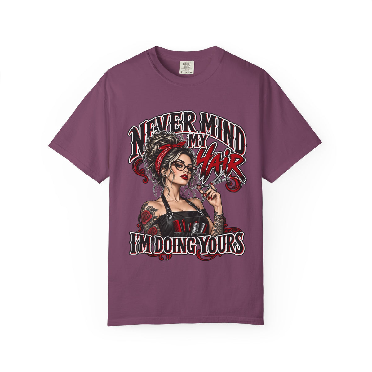 "Never Mind My Hair I'm Doing Yours" Hairstylist T-Shirt