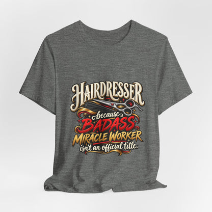 “Because Badass Miracle Worker Isn’t an Official Title” Graphic Tee
