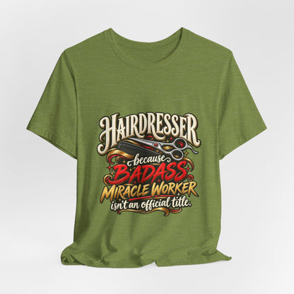 “Because Badass Miracle Worker Isn’t an Official Title” Graphic Tee