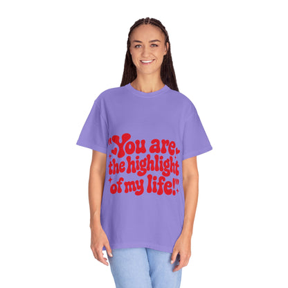 "You Are the Highlight of My Life T-Shirt"