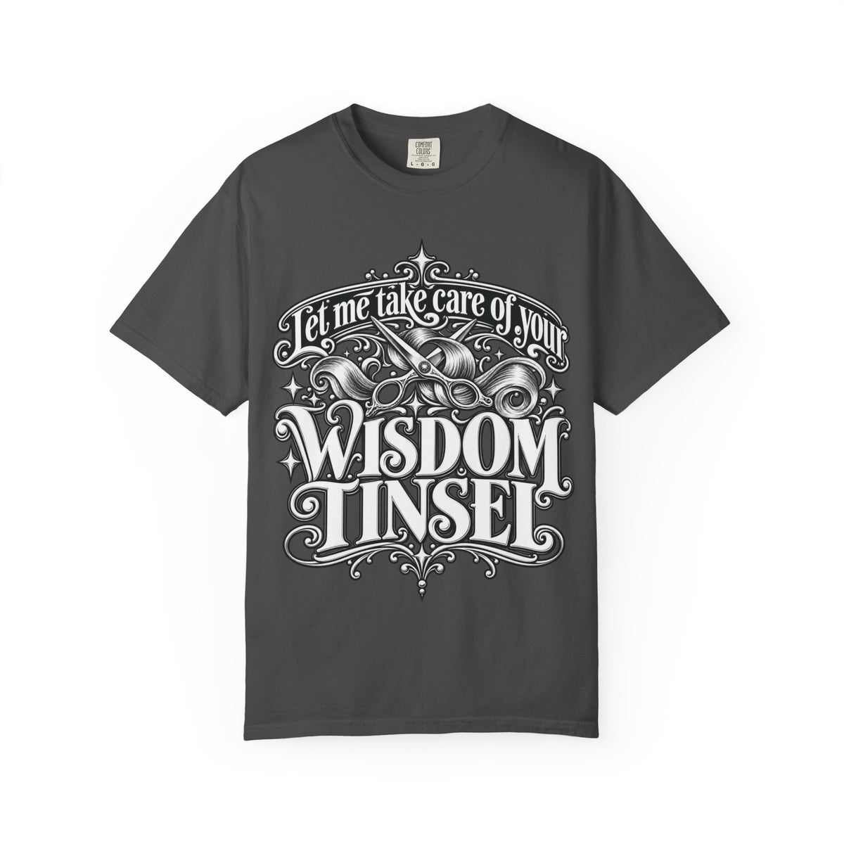 "Let Me Take Care of Your Wisdom Tinsel"  Hairstylist T-Shirt