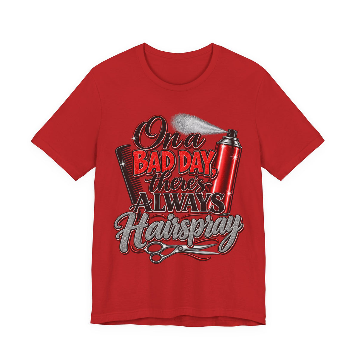 Hairspray Graphic Tee - "On a Bad Day There's Always Hairspray"