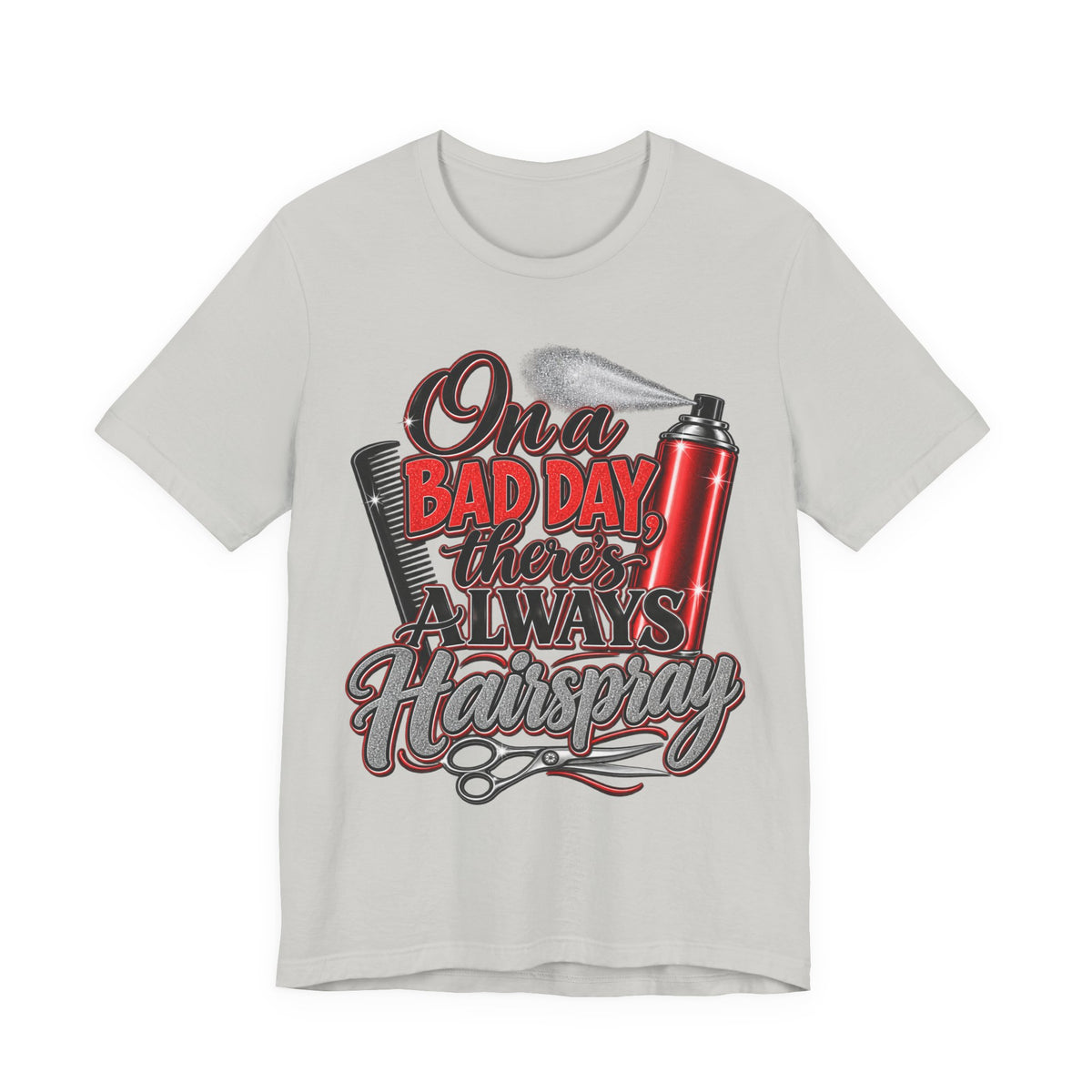 Hairspray Graphic Tee - "On a Bad Day There's Always Hairspray"