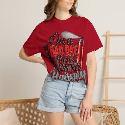 "On a Bad Day There's Always Hairspray" Hairstylist T-Shirt