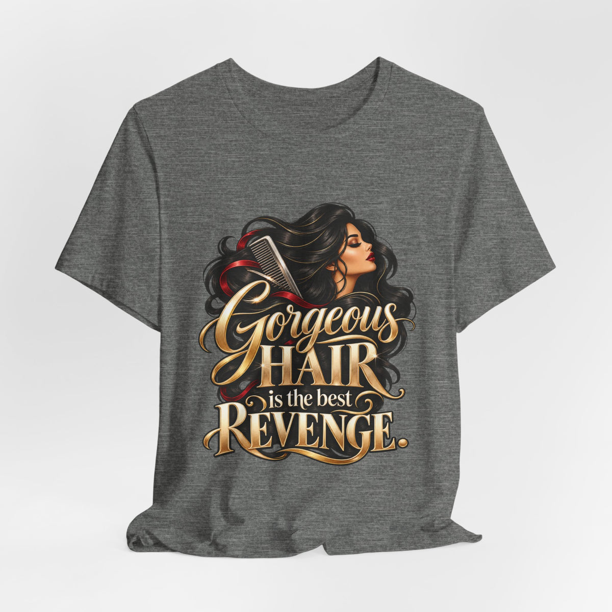 "Gorgeous Hair Is the Best Revenge" T-Shirt