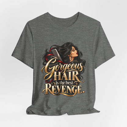 "Gorgeous Hair Is the Best Revenge" T-Shirt