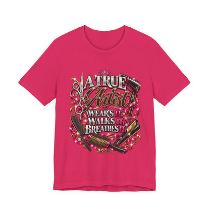 “A True Artist Wears It, Walks It, Breathes It” Hairstylist Graphic Tee