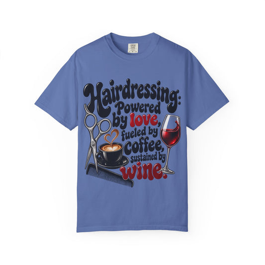 Hairdresser T-Shirt — "Hairdressing Powered by Love, Fueled by Coffee, Sustained by Wine"