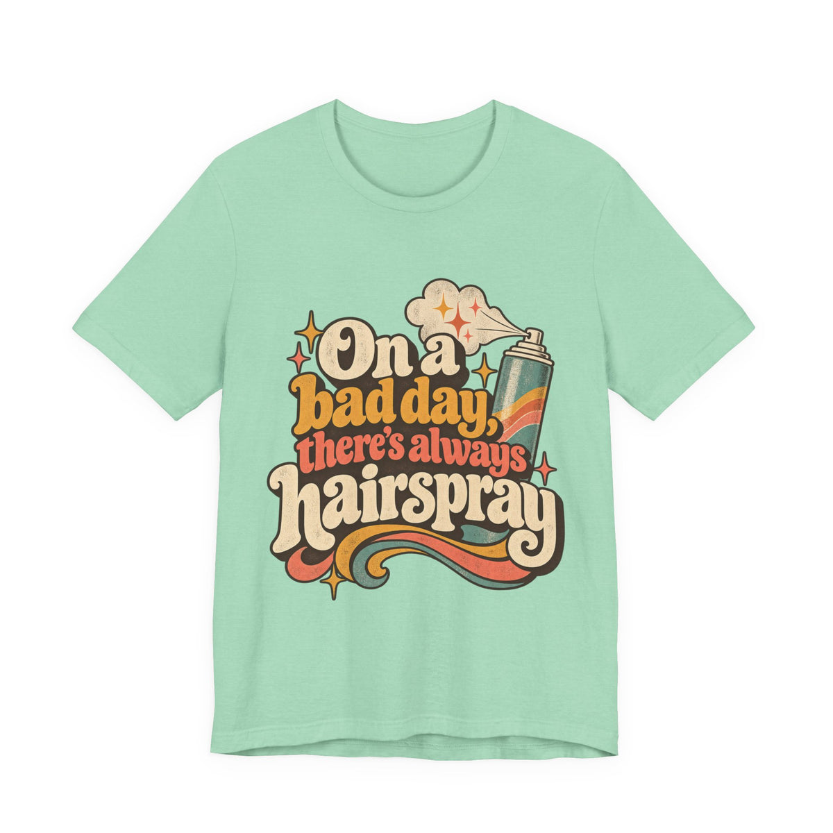 "On A Bad Day, There's Always Hairspray" Retro Graphic T-Shirt