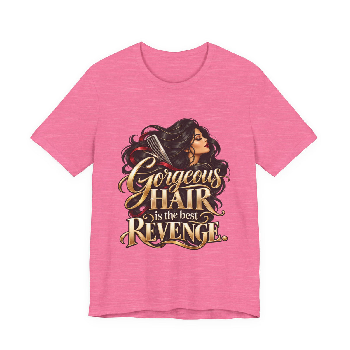 "Gorgeous Hair Is the Best Revenge" T-Shirt