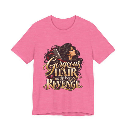 "Gorgeous Hair Is the Best Revenge" T-Shirt