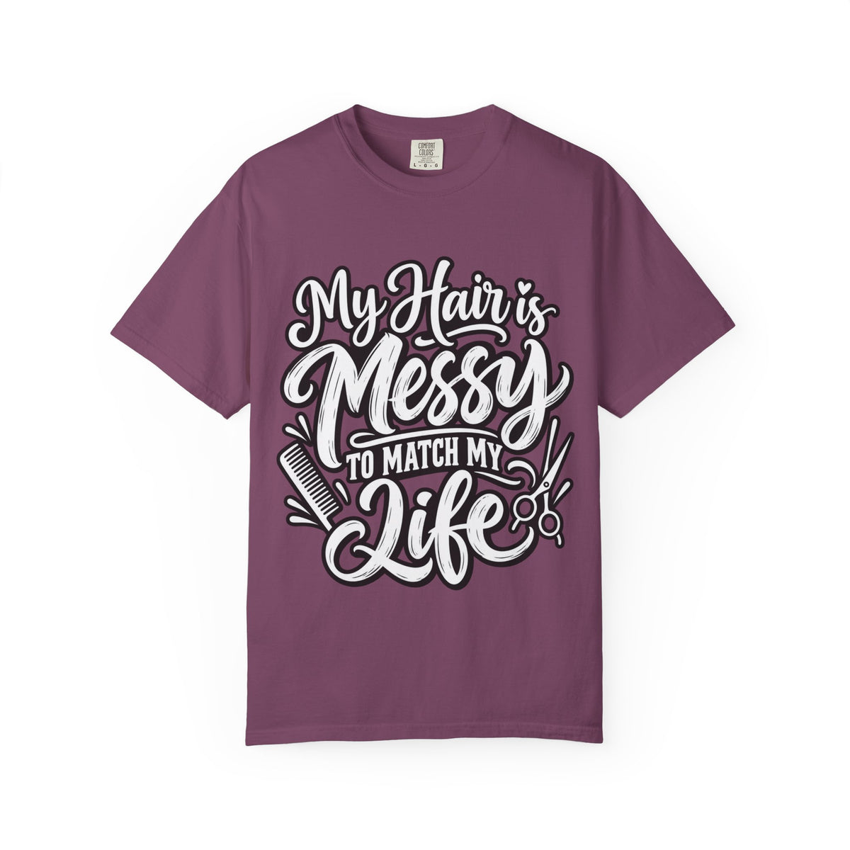 "My Hair is Messy to Match My Life" Hairstylist T-Shirt