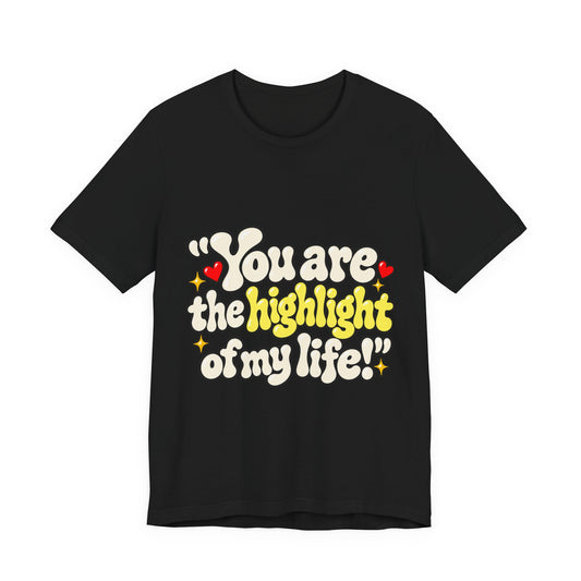 "You Are the Highlight of My Life" Hairstylist T-shirt