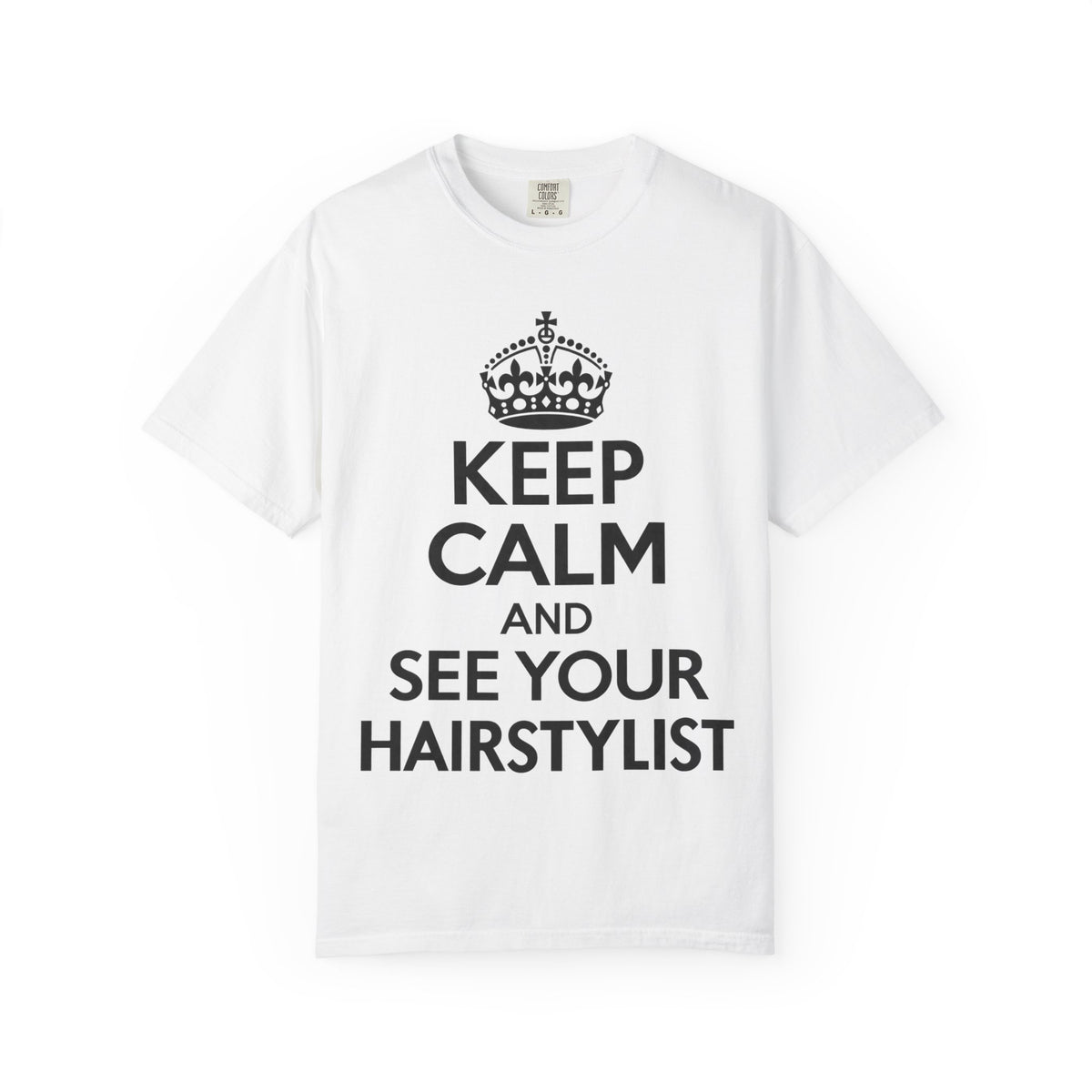 "Keep Calm and See Your Hairstylist" T-Shirt