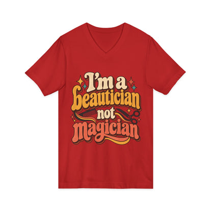 "I'm Beautician Not Magician" V-Neck Tee — Retro Stylist Funny Salon T-Shirt