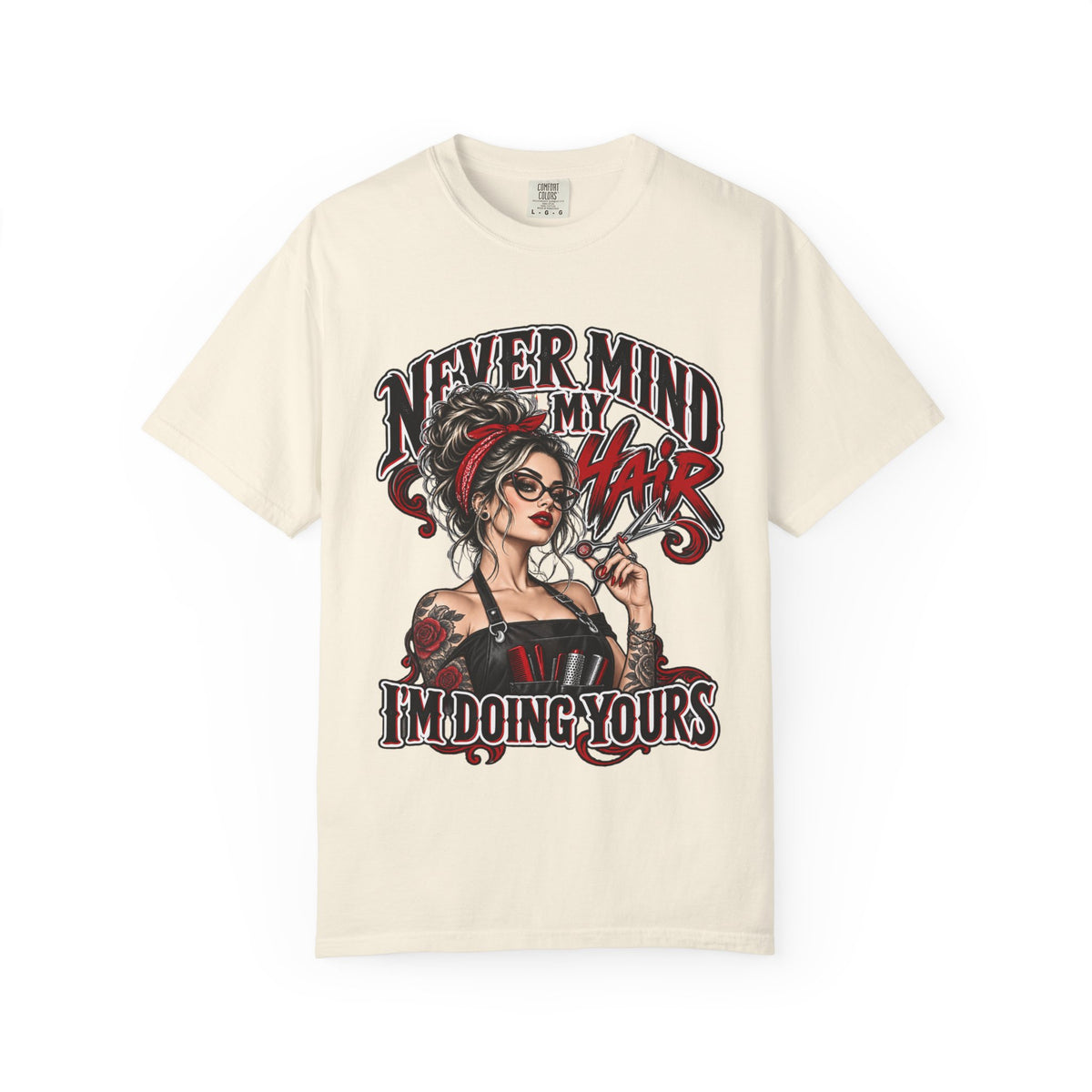 "Never Mind My Hair I'm Doing Yours" Hairstylist T-Shirt
