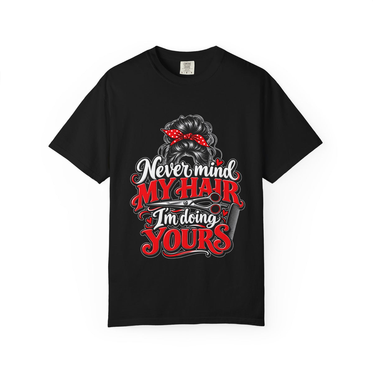 Vintage 'Never Mind My Hair I'm Doing Yours' Hairstylist T-Shirt