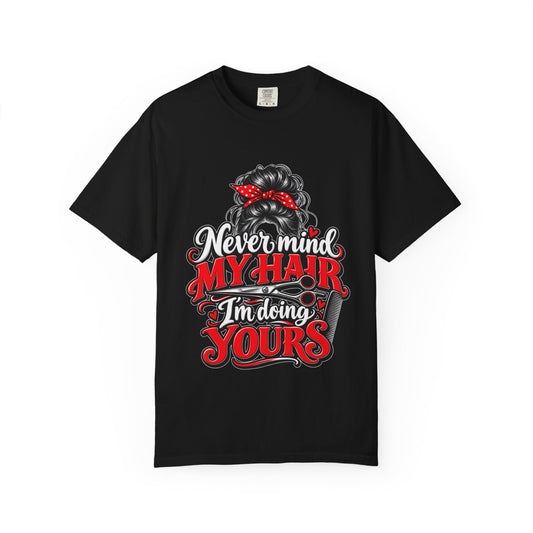 Vintage 'Never Mind My Hair I'm Doing Yours' Hairstylist T-Shirt