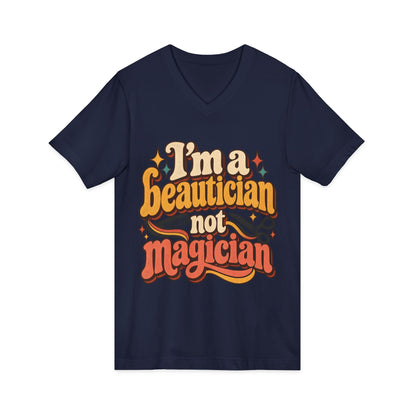 "I'm Beautician Not Magician" V-Neck Tee — Retro Stylist Funny Salon T-Shirt