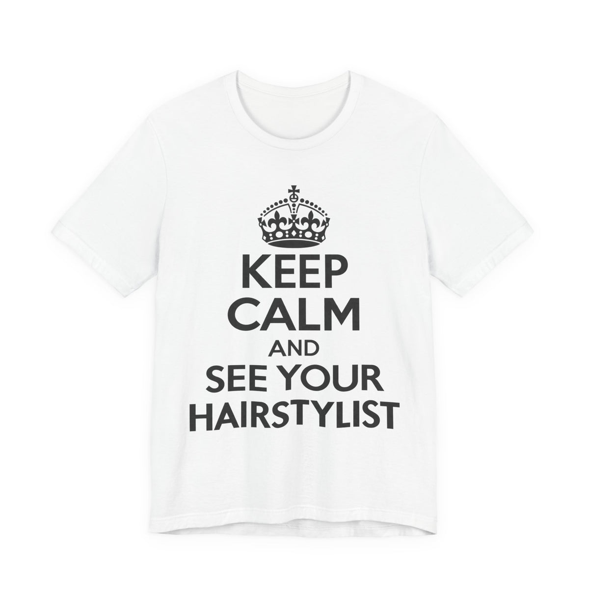 "Keep Calm and See Your Hairstylist" T-Shirt