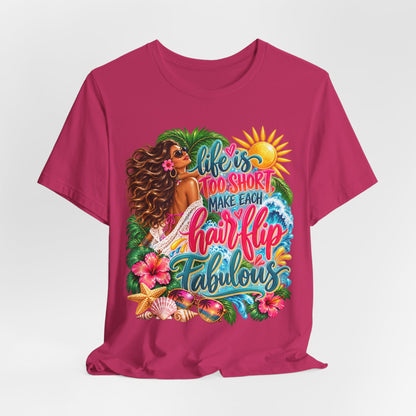 "Life’s Too Short, Make Each Hair Flip Fabulous" Tropical Beach T-Shirt