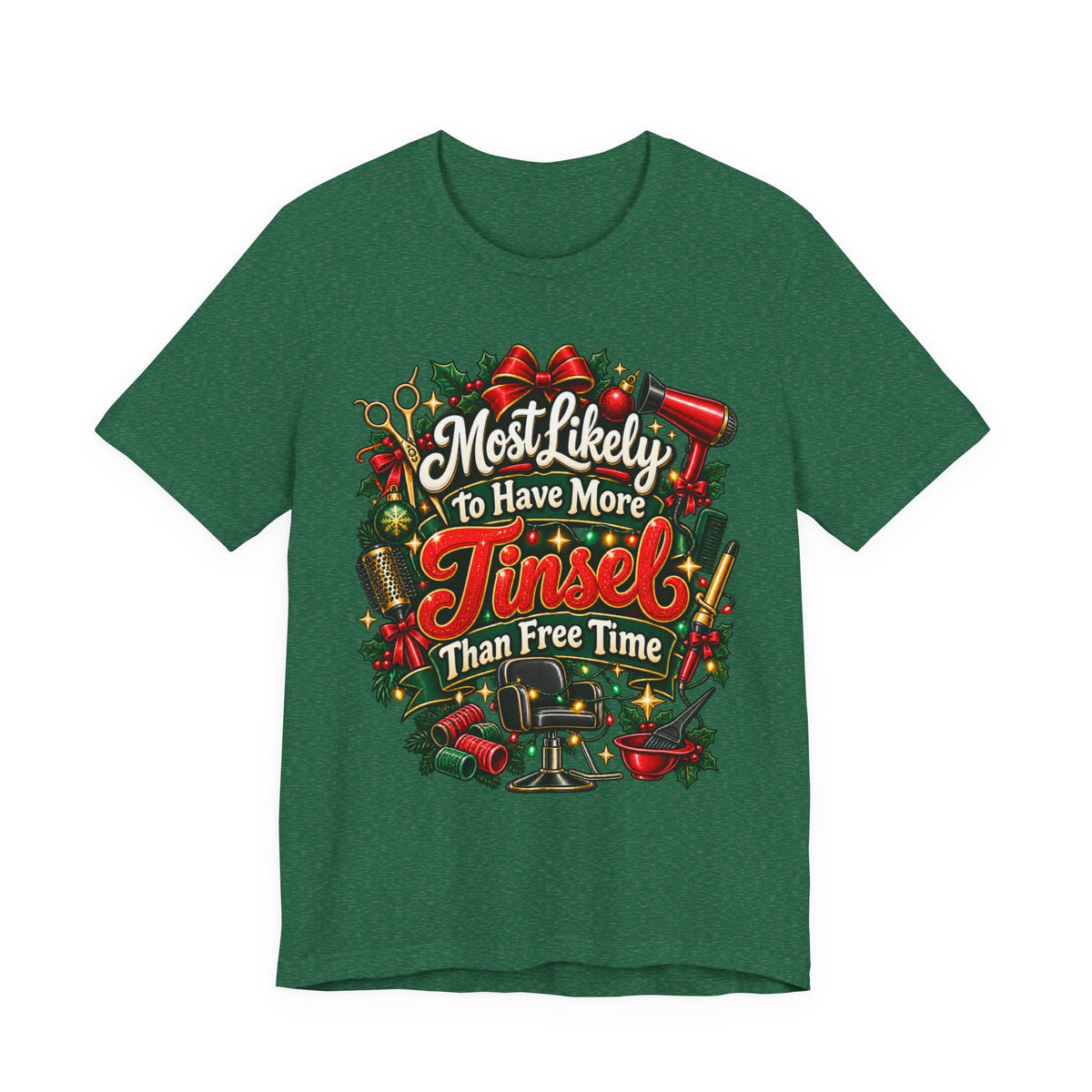 “Most Likely to Have More Tinsel Than Free Time” Hairstylist T-Shirt