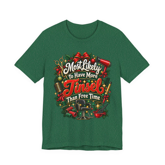 “Most Likely to Have More Tinsel Than Free Time” Hairstylist T-Shirt