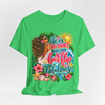 "Life’s Too Short, Make Each Hair Flip Fabulous" Tropical Beach T-Shirt