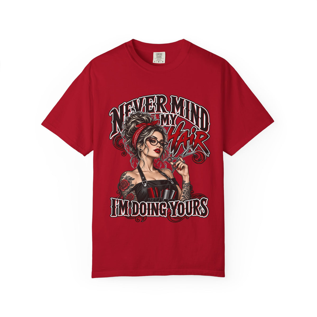 "Never Mind My Hair I'm Doing Yours" Hairstylist T-Shirt