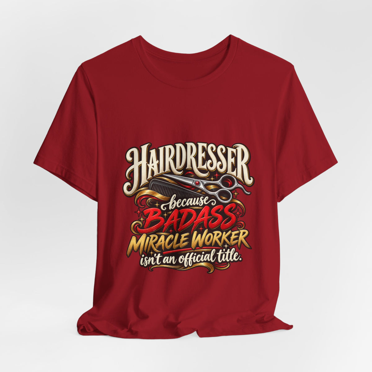 “Because Badass Miracle Worker Isn’t an Official Title” Graphic Tee