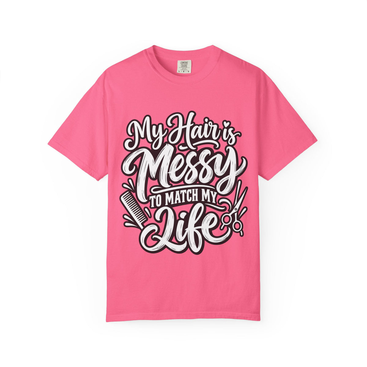 "My Hair is Messy to Match My Life" Hairstylist T-Shirt