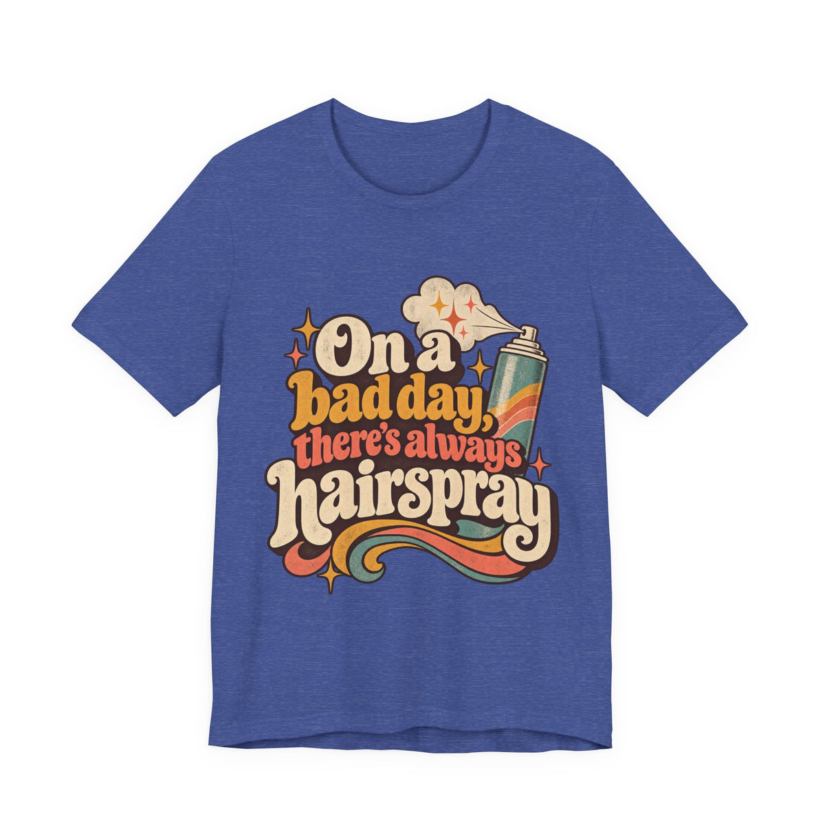 "On A Bad Day, There's Always Hairspray" Retro Graphic T-Shirt